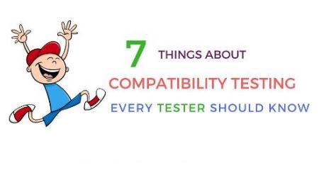 关于兼容性测试的7件事